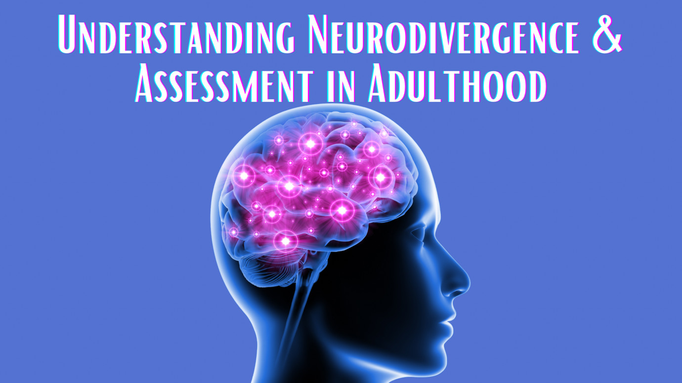Understanding Neurodivergence Assessment in Adulthood